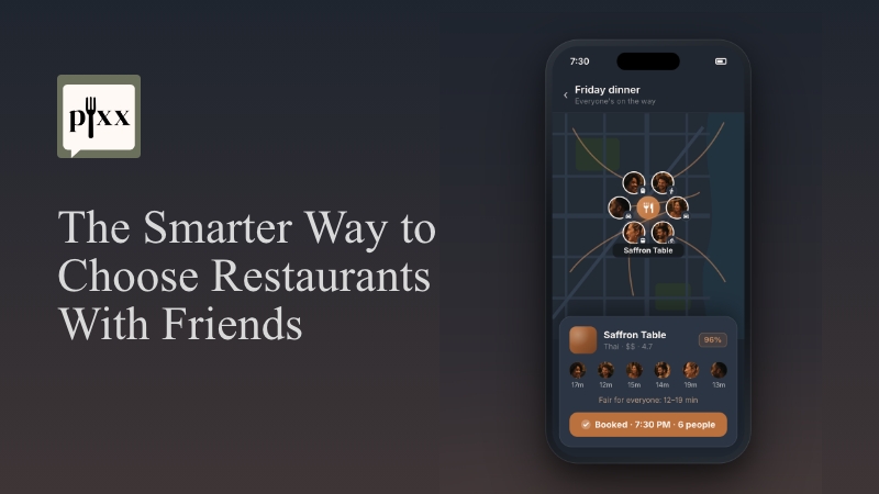 Pixx: The Smarter Way to Choose Restaurants With Friends